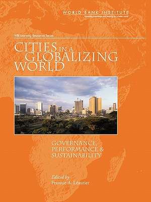 Cities in a Globalizing World: Governance, Performance, and Sustainability de Frannie Leautier