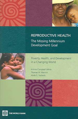 Reproductive Health: Poverty, Health, and Development in a Changing World de Abdo S. Yazbeck