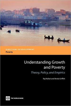 Understanding Growth and Poverty: Theory, Policy, and Empirics de Raj Nallari