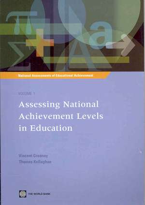 Assessing National Achievement Levels in Education Volume 1: National Assessments of Educational Achievement de Vincent Greaney