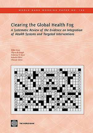 Clearing the Global Health Fog: A Systematic Review of the Evidence on Integration of Health Systems and Targeted Interventions de Rifat Atun