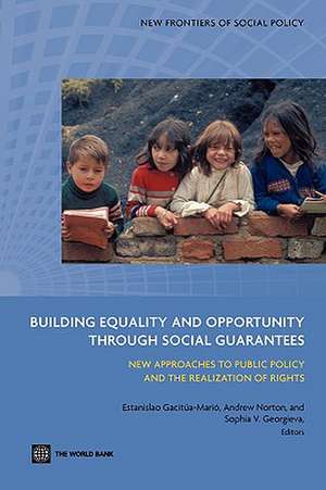 Building Equality and Opportunity Through Social Guarantees: New Approaches to Public Policy and the Realization of Rights de Estanislao Gacitua-Mario