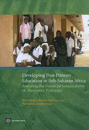 Developing Post-Primary Education in Sub-Saharan Africa: Assessing the Financial Sustainability of Alternative Pathways de Alain Mingat