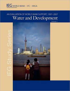 Water and Development: An Evaluation of World Bank Support, 1997-2007 de World Bank Group