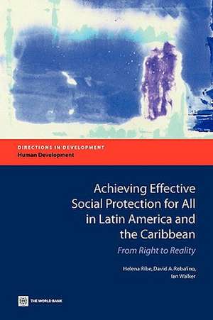 Achieving Effective Social Protection for All in Latin America and the Caribbean: From Right to Reality de Helena Ribe