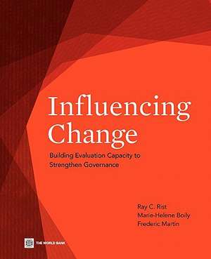 Influencing Change: Building Evaluation Capacity to Strengthen Governance de Ray C. Rist