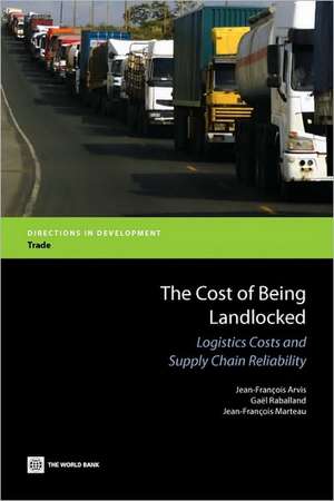 The Cost of Being Landlocked: Logistics Costs and Supply Chain Reliability de Jean-Franois Arvis