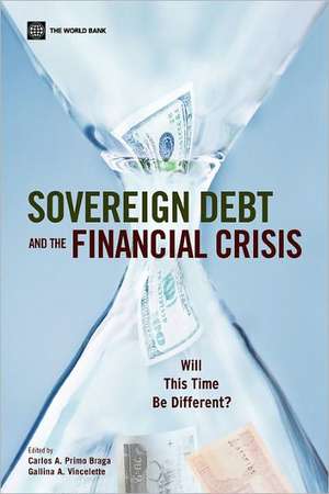 Sovereign Debt and the Financial Crisis: Will This Time Be Different? de Carlos A. Primo Braga