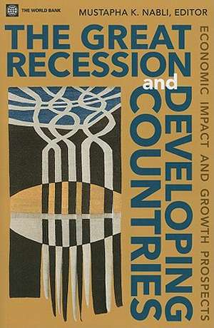 The Great Recession and the Developing Countries: Economic Impact and Growth Prospects de Mustapha K. Nabli