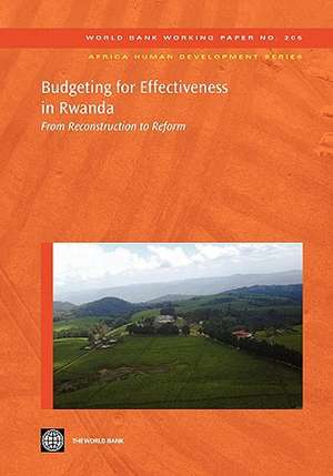 Budgeting for Effectiveness in Rwanda: From Reconstruction to Reform de World Bank Group