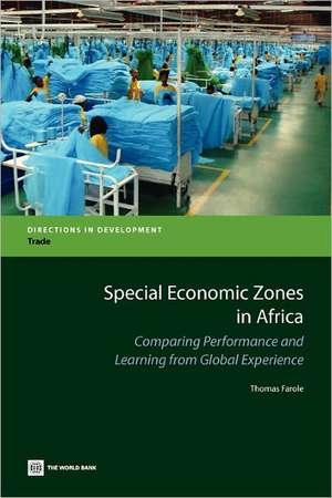 Special Economic Zones in Africa: Comparing Performance and Learning from Global Experiences de Thomas Farole