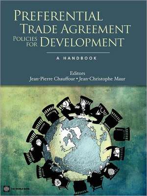 Preferential Trade Agreement Policies for Development: A Handbook de Jean-Pierre Chauffour