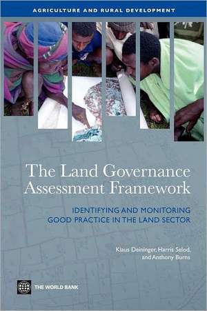 The Land Governance Assessment Framework: Identifying and Monitoring Good Practice in the Land Sector de Klaus Deininger