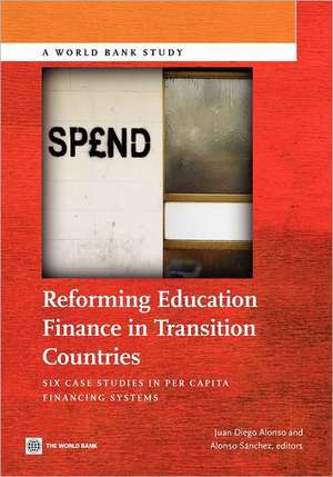 Reforming Education Finance in Transition Countries: Six Case Studies in Per Capita Financing Systems de Juan Diego Alonso