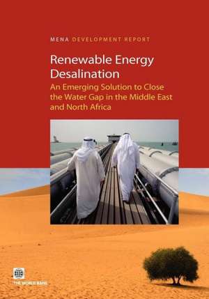 Renewable Energy Desalination: An Emerging Solution to Close the Water Gap in the Middle East and North Africa de Policy World Bank