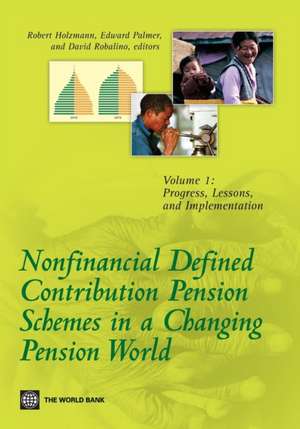 Nonfinancial Defined Contribution Pension Schemes in a Changing Pension World: Volume 1, Progress, Lessons, and Implementation de Robert Holzmann