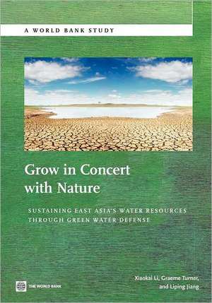 Grow in Concert with Nature: Sustaining East Asia's Water Resources Management Through Green Water Defense de Xiaokai Li