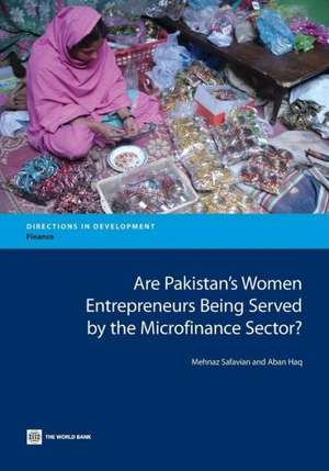 Are Pakistan's Women Entrepreneurs Being Served by the Microfinance Sector? de Aban Haq