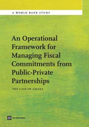 An Operational Framework for Managing Fiscal Commitments from Public-Private Partnerships: The Case of Ghana de Riham Shendy