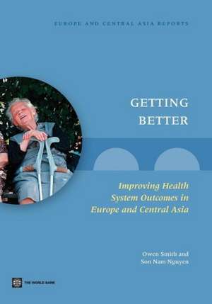 Getting Better: Improving Health System Outcomes in Europe and Central Asia de Owen Smith