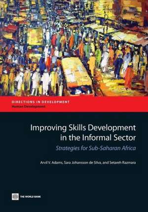 Improving Skills Development in the Informal Sector: Strategies for Sub-Saharan Africa de Arvil V. Adams