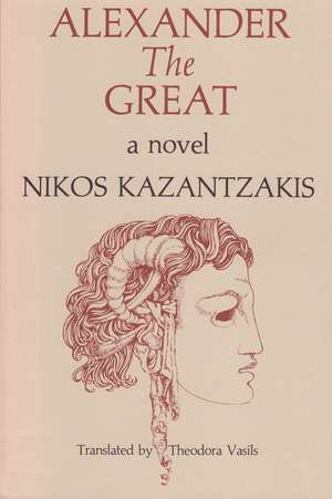 Alexander The Great: A Novel de Nikos Kazantzakis