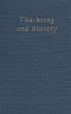 Thackeray and Slavery de Deborah A. Thomas