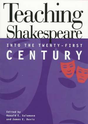 Teaching Shakespeare into the Twenty-First Century de Ronald E. Salomone