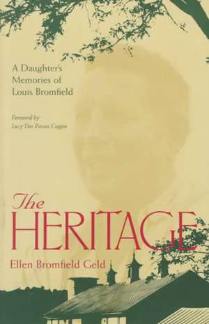 The Heritage: A Daughter's Memoir Of Louis Bromfield de Ellen Bromfield Geld