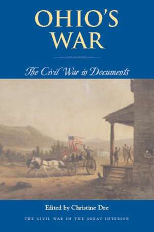 Ohio’s War: The Civil War in Documents de Christine Dee