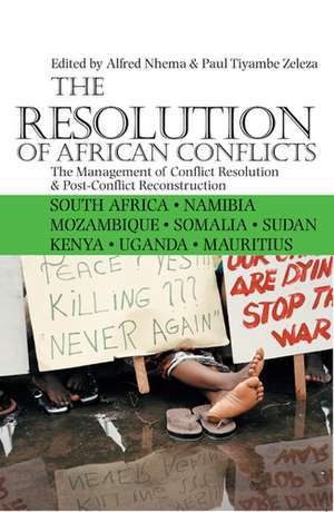 The Resolution of African Conflicts: The Management of Conflict Resolution and Post-Conflict Reconstruction de Alfred Nhema