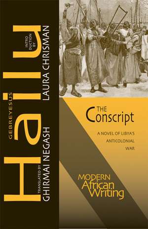 The Conscript: A Novel of Libya’s Anticolonial War de Gebreyesus Hailu