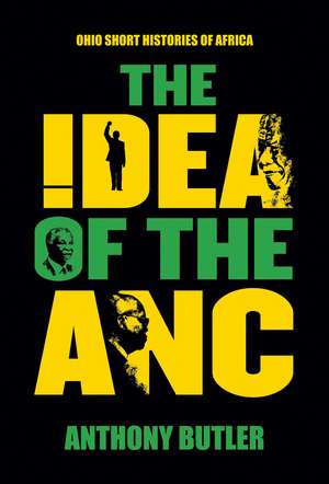 The Idea of the ANC de Anthony Butler