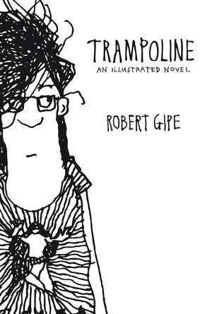 Trampoline: An Illustrated Novel de Robert Gipe