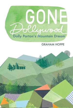 Gone Dollywood: Dolly Parton’s Mountain Dream de Graham Hoppe