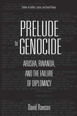 Prelude to Genocide: Arusha, Rwanda, and the Failure of Diplomacy de David Rawson