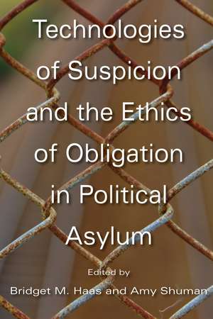 Technologies of Suspicion and the Ethics of Obligation in Political Asylum de Bridget M. Haas