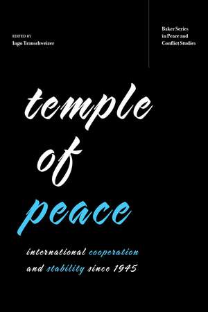 Temple of Peace: International Cooperation and Stability since 1945 de Ingo Trauschweizer