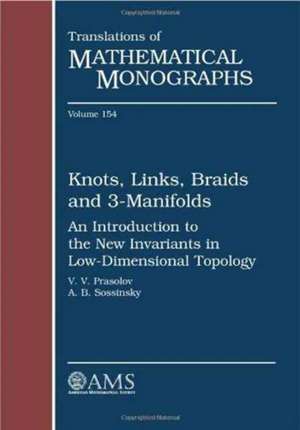 Knots, Links, Braids and 3-Manifolds: An Introduction to the New Invariants in Low-Dimensional Topology de V. V. Prasolov