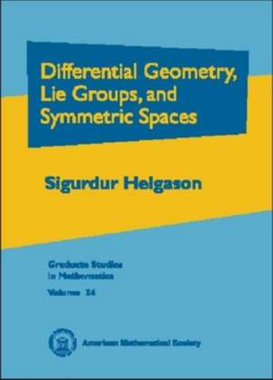 Differential Geometry, Lie Groups and Symmetric Spaces de Sigurdur Helgason