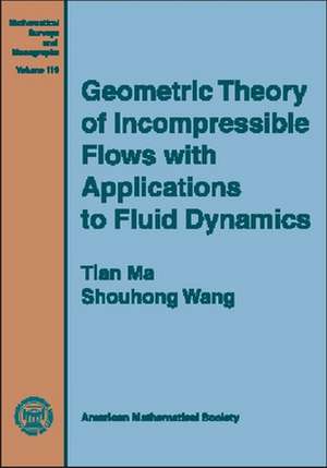 Geometric Theory of Incompressible Flows with Applications to Fluid Dynamics de Tian Ma