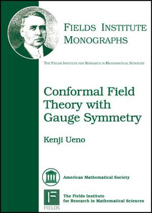 Conformal Field Theory with Gauge Symmetry de Kenji Ueno