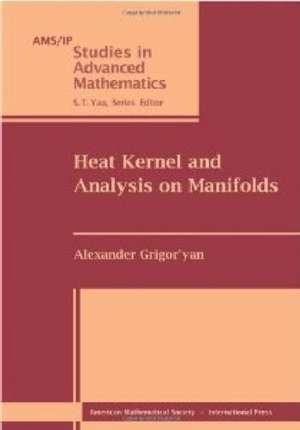 Heat Kernel and Analysis on Manifolds de Alexander Grigoryan