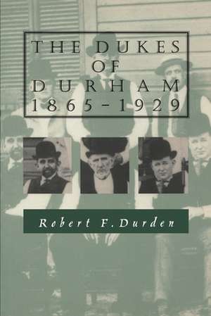 The Dukes of Durham, 1865–1929 de Robert F. Durden