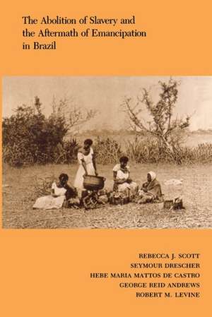 The Abolition of Slavery and the Aftermath of Eman cipation in Brazil de R Scott