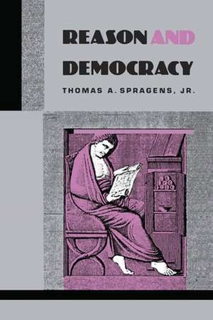 Reason and Democracy de Thomas a. Spragens