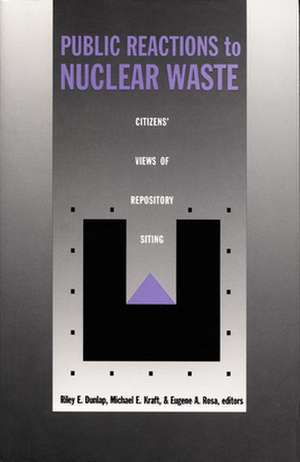 Public Reactions to Nuclear Waste – Citizens′ Views of Repository Siting de Riley E. Dunlap