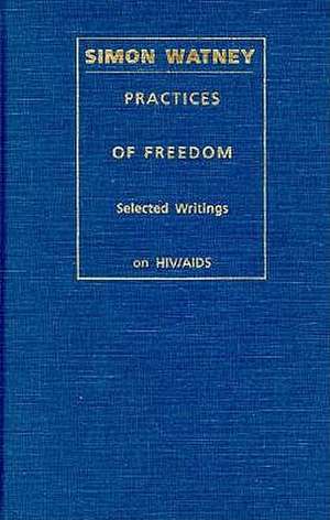 Practices of Freedom - C de Simon Watney