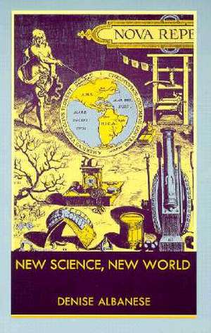 New Science, New World de Denise Albanese