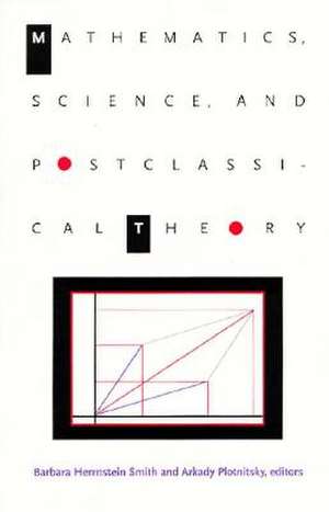 Mathematics, Science, and Postclassical Theory de Barbara Herrnst Smith